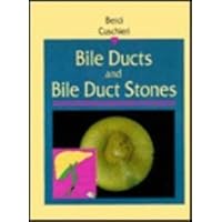 Bile Ducts and Bile Duct Stones Bile Ducts and Bile Duct Stones Hardcover