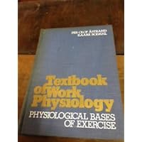 Textbook of work physiology: Physiological bases of exercise (McGraw-Hill series in health education, physical education, and recreation) Textbook of work physiology: Physiological bases of exercise (McGraw-Hill series in health education, physical education, and recreation) Hardcover