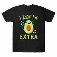 I Know I'm Extra T-Shirt Funny Gift