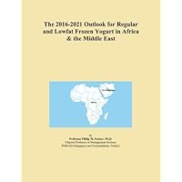 The 2016-2021 Outlook for Regular and Lowfat Frozen Yogurt in Africa & the Middle East