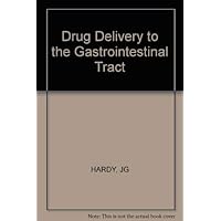 Drug delivery to the gastrointestinal tract (Ellis Horwood series in pharmaceutical technology)