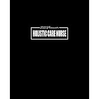 Holistic Care Nurse 2022 Planner: January - December Appointment Calendar: Monthly Budget Sheets and Habit Trackers: Pages to Organize Addresses, Passwords and Notes