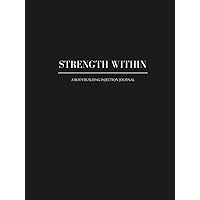 STRENGHT WITHIN: A BODYBUILDING INJECTION JOURNAL - THE ULTIMATE RESOURCE FOR DOCUMENTING AND MAXIMIZING THE EFFECTS OF VARIOUS INJECTIONS (8.25x11in)