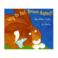 Why So Sad, Brown Rabbit? Why So Sad, Brown Rabbit? Hardcover Paperback