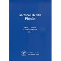 Medical Health Physics: Health Physics Society 2006 Summer School Medical Health Physics: Health Physics Society 2006 Summer School Paperback