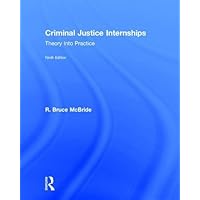 Criminal Justice Internships: Theory Into Practice Criminal Justice Internships: Theory Into Practice Hardcover Paperback