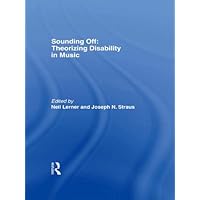Sounding Off: Theorizing Disability in Music Sounding Off: Theorizing Disability in Music Kindle Hardcover Paperback