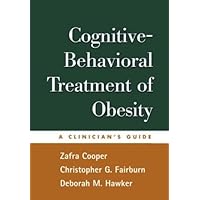 Cognitive-Behavioral Treatment of Obesity: A Clinician's Guide Cognitive-Behavioral Treatment of Obesity: A Clinician's Guide Paperback Hardcover