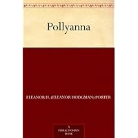 Pollyanna Pollyanna Kindle Paperback Audible Audiobook Hardcover Mass Market Paperback Audio CD Board book