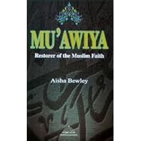 Mu'awiya - Restorer of the Muslim Faith by Aisha Abdurrahman Bewley (2002-05-03) Mu'awiya - Restorer of the Muslim Faith by Aisha Abdurrahman Bewley (2002-05-03) Paperback