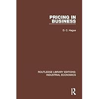 Pricing in Business (Routledge Library Editions: Industrial Economics) Pricing in Business (Routledge Library Editions: Industrial Economics) Hardcover Kindle Paperback