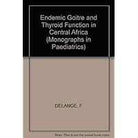 Endemic Goitre and Thyroid Function in Central Africa Endemic Goitre and Thyroid Function in Central Africa Hardcover