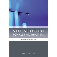 Safe Sedation for All Practitioners: A Practical Guide Safe Sedation for All Practitioners: A Practical Guide Paperback Kindle