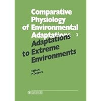 Adaptations to Extreme Environments (Comparative Physiology of Environmental Adaptations, 2) Adaptations to Extreme Environments (Comparative Physiology of Environmental Adaptations, 2) Hardcover Kindle