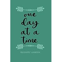 One Day At A Time - Recovery Logbook: 180 Days Recovery Daily Progress Mood Tracker & Log Book | Pocket 6x9 Journal for Bad Habits, Drug, Alcohol, Gambling Addiction