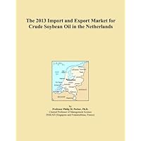 The 2013 Import and Export Market for Crude Soybean Oil in the Netherlands