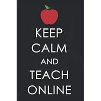 Keep Calm and Teach Online: Inspirational Quote for Teachers and Coworkers, Teaching Online Appreciation Gift Journal with Red Apple