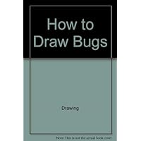 How to Draw Bugs (How to Draw (Troll)) How to Draw Bugs (How to Draw (Troll)) Paperback Loose Leaf Mass Market Paperback