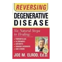 Reversing Degenerative Disease: Six natural steps to healing Reversing Degenerative Disease: Six natural steps to healing Paperback