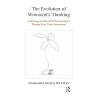 The Evolution of Winnicott's Thinking: Examining the Growth of Psychoanalytic Thought Over Three Generations The Evolution of Winnicott's Thinking: Examining the Growth of Psychoanalytic Thought Over Three Generations Kindle Hardcover Paperback