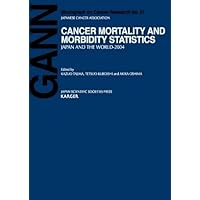 Cancer Mortality And Morbidity Statistics: Japan And The World - 2004 (Gann Monograph on Cancer Research) Cancer Mortality And Morbidity Statistics: Japan And The World - 2004 (Gann Monograph on Cancer Research) Hardcover