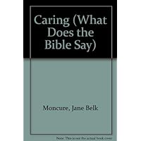 Caring (What Does the Bible Say) Caring (What Does the Bible Say) Hardcover Library Binding