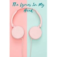 The Lyrics In My Head: Lyrics Notebook - Songwriting Journal: Blank Lined & Manuscript Paper 120 pages , 6.9. Great gift for teens, girls, women , men ,music lovers