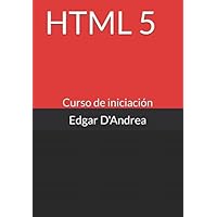 HTML 5: Curso de iniciación (Spanish Edition) HTML 5: Curso de iniciación (Spanish Edition) Paperback Kindle
