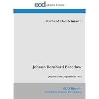 Johann Bernhard Basedow: [Reprint of the Original from 1897] (German Edition) Johann Bernhard Basedow: [Reprint of the Original from 1897] (German Edition) Paperback