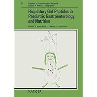 Regulatory Gut Peptides in Pediatric Gastroenterology and Nutrition (Frontiers of Gastrointestinal Research) Regulatory Gut Peptides in Pediatric Gastroenterology and Nutrition (Frontiers of Gastrointestinal Research) Hardcover