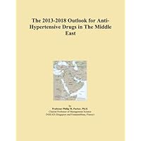The 2013-2018 Outlook for Anti-Hypertensive Drugs in The Middle East