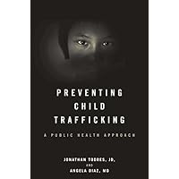 Preventing Child Trafficking: A Public Health Approach Preventing Child Trafficking: A Public Health Approach Hardcover eTextbook
