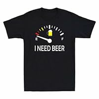 I Need Beer T-Shirt Funny Gift