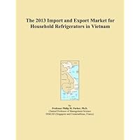 The 2013 Import and Export Market for Household Refrigerators in Vietnam