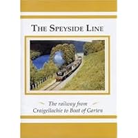 The Speyside Line: The Railway from Craigellachie to Boat of Garten The Speyside Line: The Railway from Craigellachie to Boat of Garten Paperback