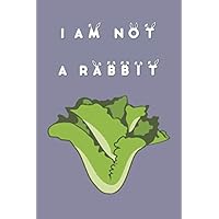 I Am Not A Rabbit: Diabetes Log Book, Monitor Your Blood Sugar Breakfast, Lunch, Dinner and Bedtime