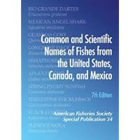 Common and Scientific Names of Fishes from the United States, Canada, and Mexico, 7th edition Common and Scientific Names of Fishes from the United States, Canada, and Mexico, 7th edition Hardcover