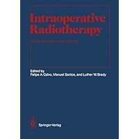 Intraoperative Radiotherapy: Clinical Experiences and Results (Medical Radiology) Intraoperative Radiotherapy: Clinical Experiences and Results (Medical Radiology) Kindle Hardcover Paperback