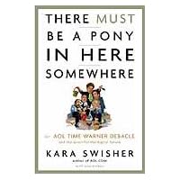 There Must Be a Pony in Here Somewhere: The AOL Time Warner Debacle and the Quest for a Digital Future There Must Be a Pony in Here Somewhere: The AOL Time Warner Debacle and the Quest for a Digital Future Audible Audiobook Kindle Paperback Hardcover Audio CD