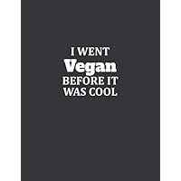I Went Vegan Before It Was Cool: Food Diary Planner, Daily Food Diary, Food Planner, Food Log Tracker 120 Pages Vegan Food Diary Vegetarian Diary Plant Based