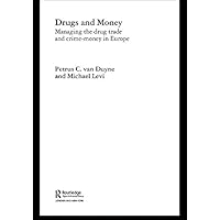 Drugs and Money: Managing the Drug Trade and Crime Money in Europe (Organizational Crime) Drugs and Money: Managing the Drug Trade and Crime Money in Europe (Organizational Crime) Kindle Hardcover Paperback