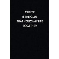 Cheese is the Glue that Holds my Life Together: 6x9