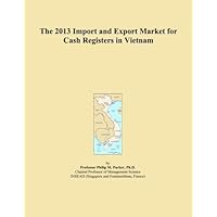 The 2013 Import and Export Market for Cash Registers in Vietnam