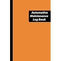 Automotive Maintenance Log Book: Vehicle Maintenance Log Book Service and Repair Vehicle Service Log Book and Record Book for Cars Trucks Motorcycles ... Books Vehicles log sheets) Volume 6 Automotive Maintenance Log Book: Vehicle Maintenance Log Book Service and Repair Vehicle Service Log Book and Record Book for Cars Trucks Motorcycles ... Books Vehicles log sheets) Volume 6 Paperback