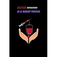 BLOOD DONATION IS A GREAT VIRTUE: TO protect others life by giving your blood