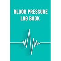 Blood Pressure Log Book: Monitor your Blood Pressure and Blood Glucose | Daily Tracker for Hypertension , Sugar Pressure and Heart Pulses