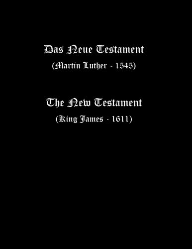 German-English New Testament (Luther 1545 and KJV) (German Edition)