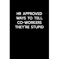 HR Approved Ways To Tell Co-Workers They're Stupid: : College Ruled Line Paper Notebook Journal Composition Notebook Exercise Book (110 Page, 6 x 9 inch) Soft Cover, Matte Finish
