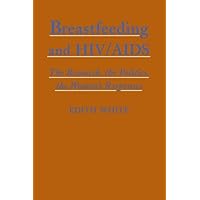 Breastfeeding And HIV/Aids: The Research, the Politics, the Women's Responses Breastfeeding And HIV/Aids: The Research, the Politics, the Women's Responses Paperback