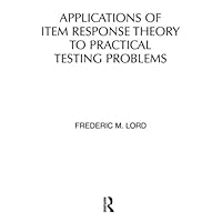 Applications of Item Response Theory To Practical Testing Problems Applications of Item Response Theory To Practical Testing Problems Hardcover Kindle